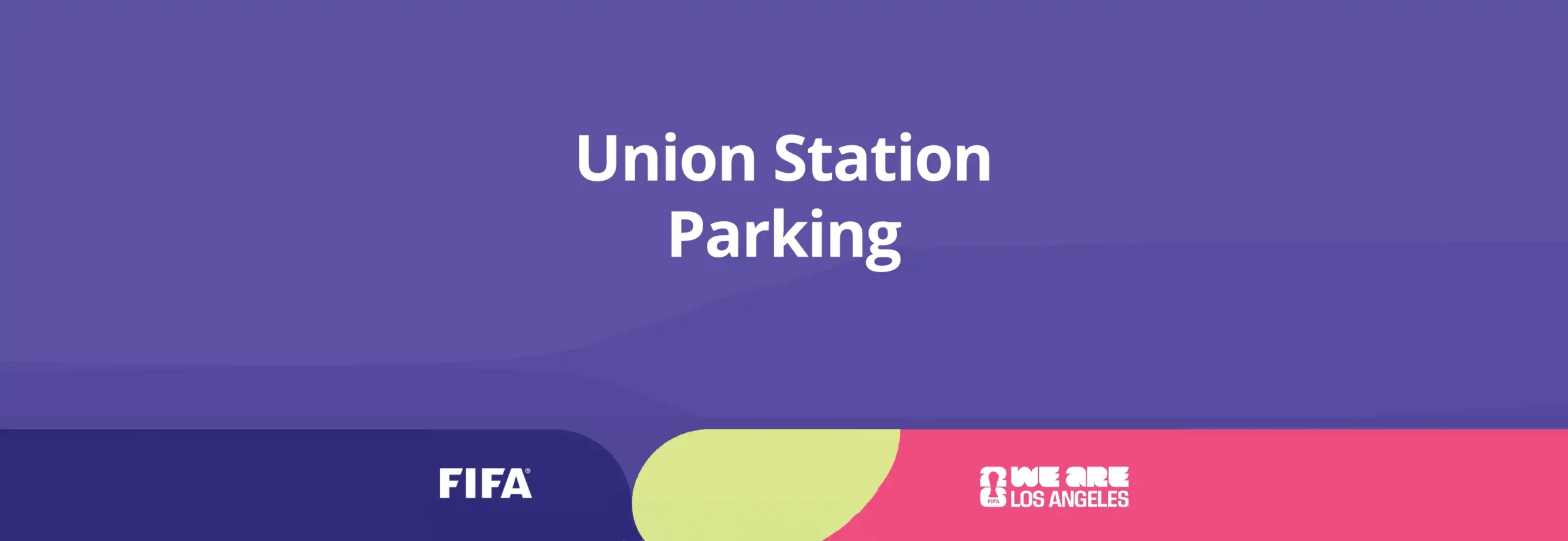 FIFA Parking Wide Copy Union Station Los Angeles